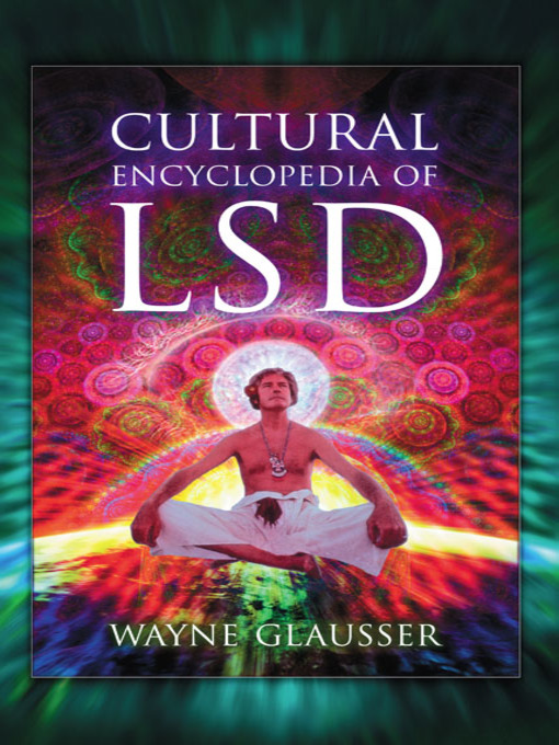 Title details for Cultural Encyclopedia of LSD by Wayne Glausser - Available